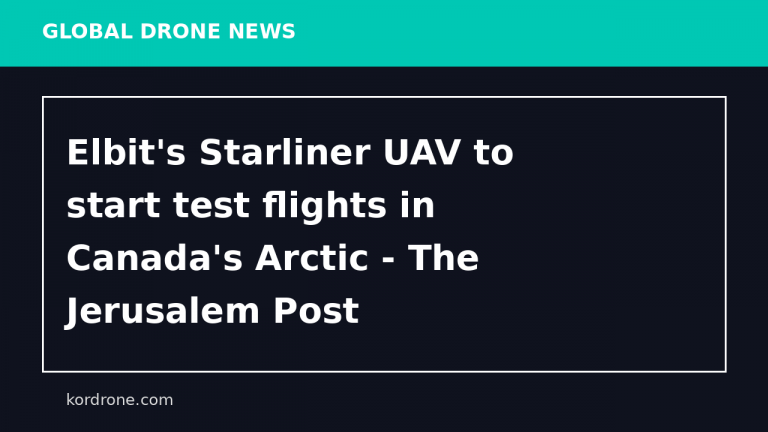 Elbit's Starliner UAV to start test flights in Canada's Arctic - The Jerusalem Post