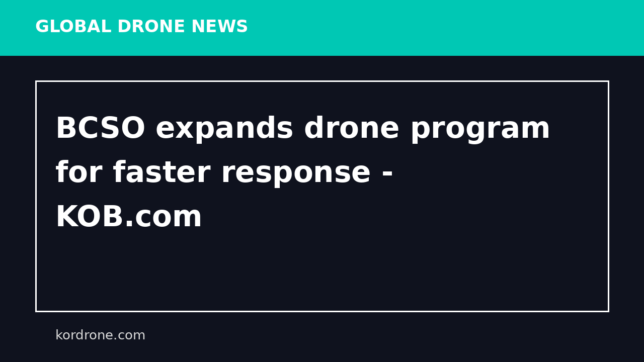 BCSO expands drone program for faster response - KOB.com