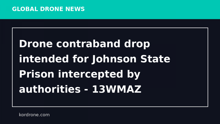 Drone contraband drop intended for Johnson State Prison intercepted by authorities - 13WMAZ