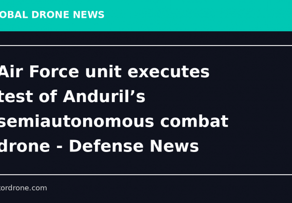 Air Force unit executes test of Anduril’s semiautonomous combat drone - Defense News