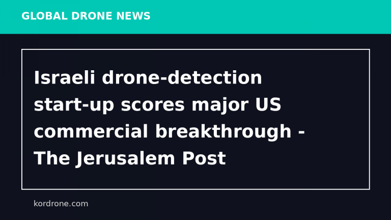 Israeli drone‑detection start-up scores major US commercial breakthrough - The Jerusalem Post