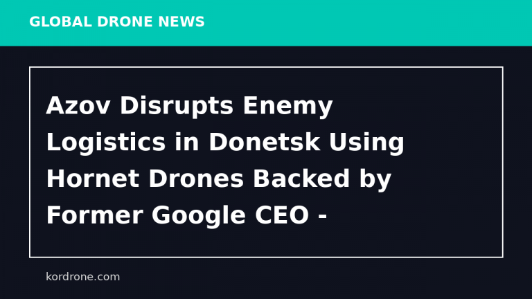 Azov Disrupts Enemy Logistics in Donetsk Using Hornet Drones Backed by Former Google CEO - Мілітарний
