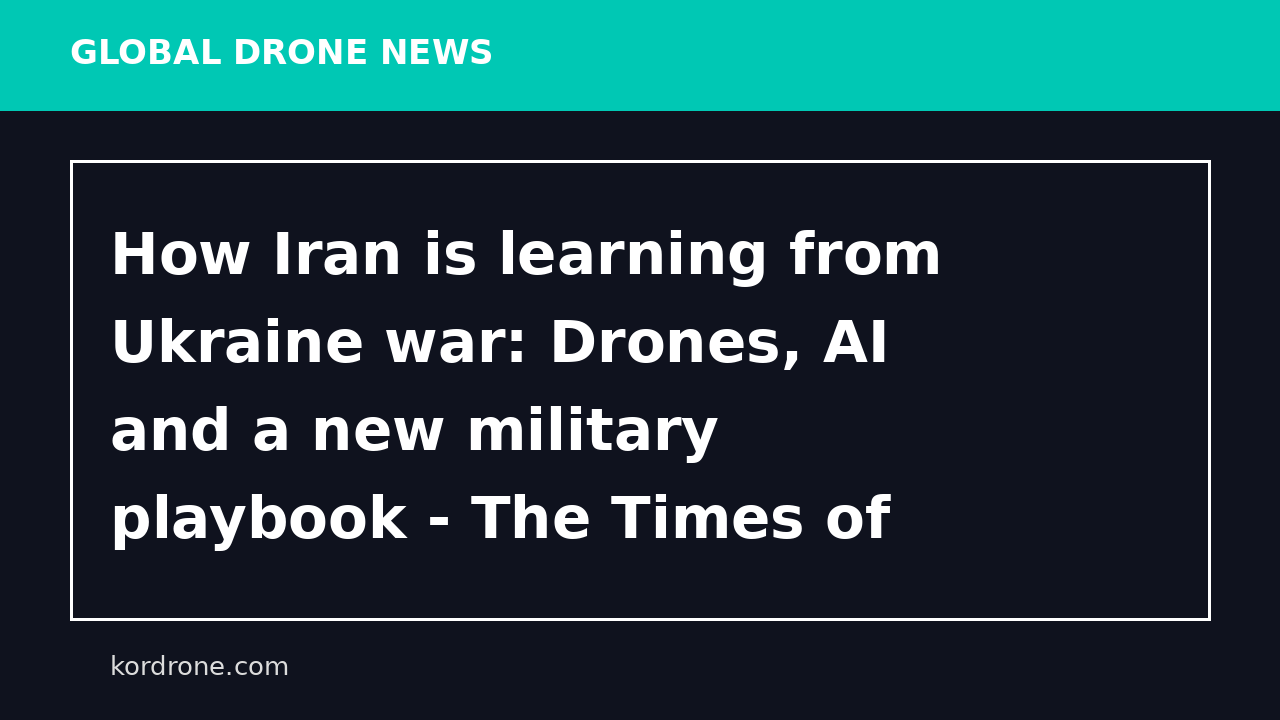 How Iran is learning from Ukraine war: Drones, AI and a new military playbook - The Times of India