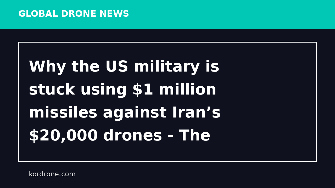 Why the US military is stuck using $1 million missiles against Iran’s $20,000 drones - The Conversation