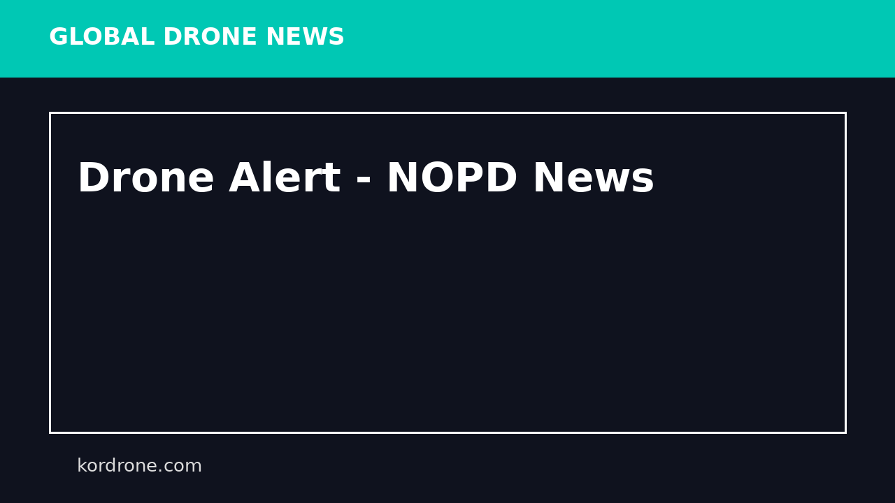 Drone Alert - NOPD News
