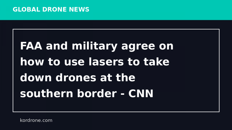 FAA and military agree on how to use lasers to take down drones at the southern border - CNN