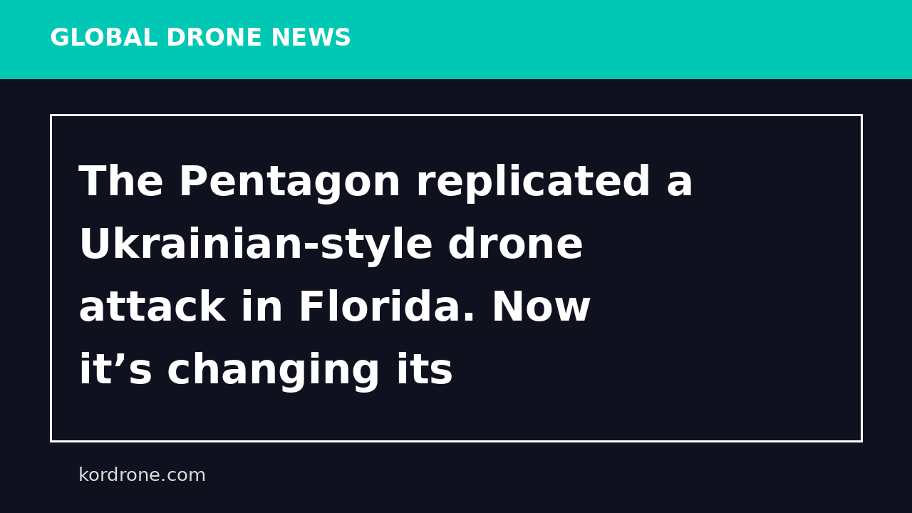 The Pentagon replicated a Ukrainian-style drone attack in Florida. Now it’s changing its counter-drone strategy - Defense One