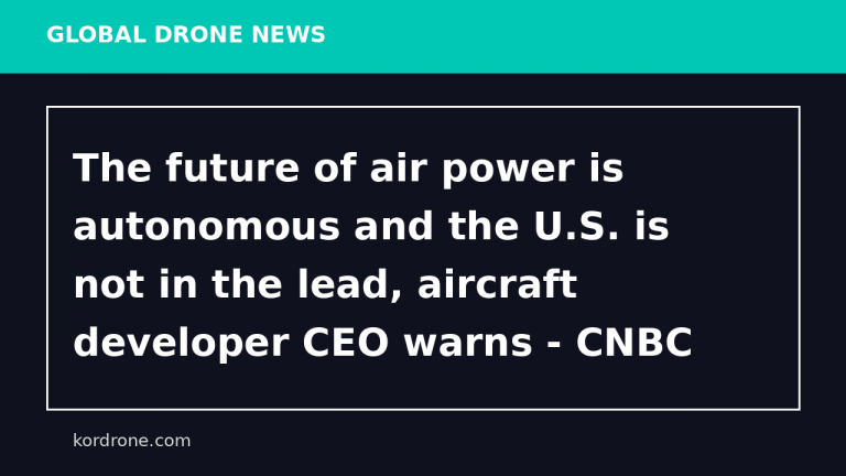 The future of air power is autonomous and the U.S. is not in the lead, aircraft developer CEO warns - CNBC