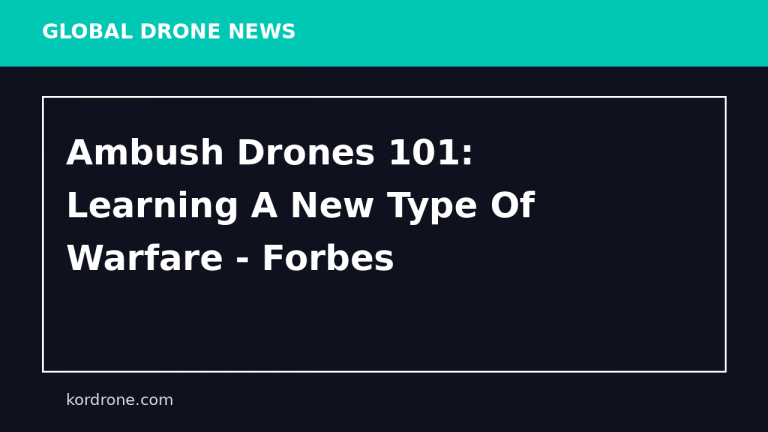 Ambush Drones 101: Learning A New Type Of Warfare - Forbes
