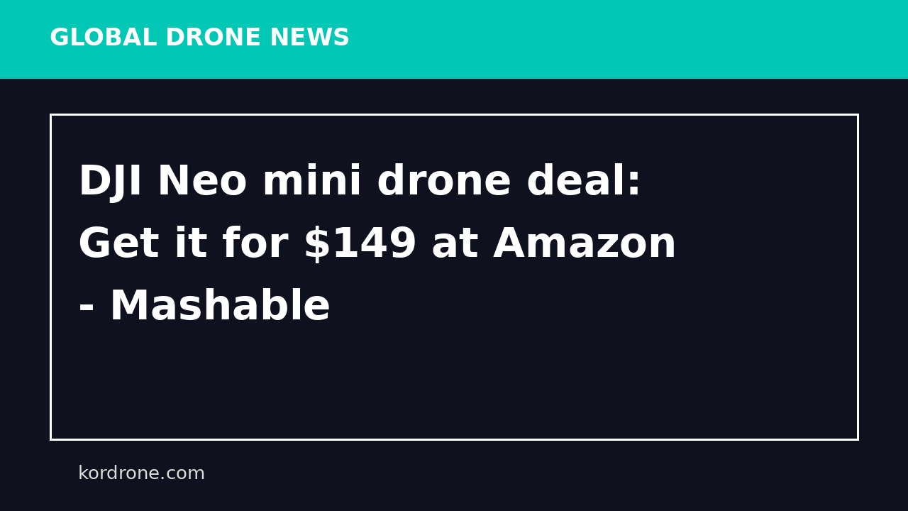 DJI Neo mini drone deal: Get it for $149 at Amazon - Mashable