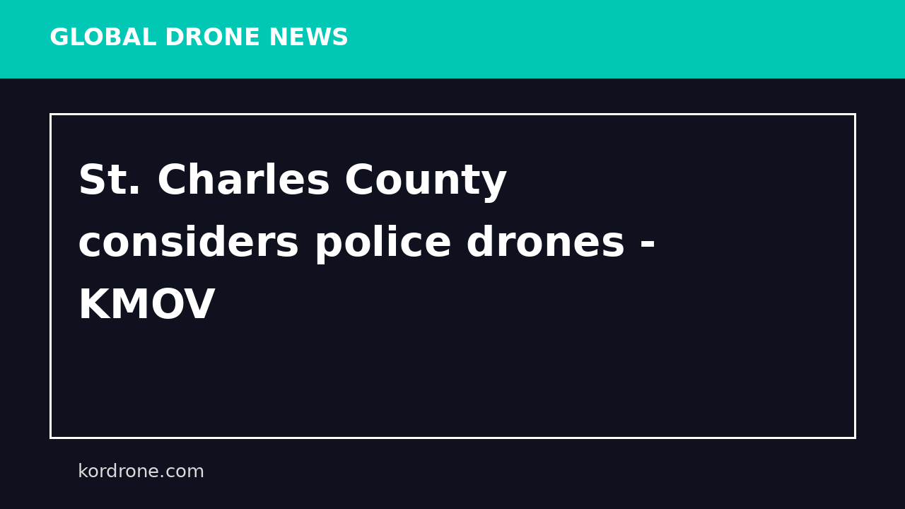 St. Charles County considers police drones - KMOV