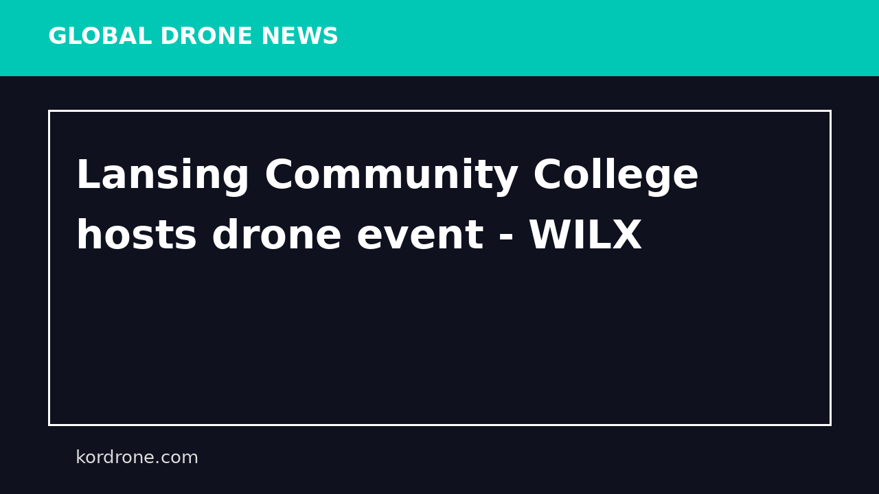 Lansing Community College hosts drone event - WILX
