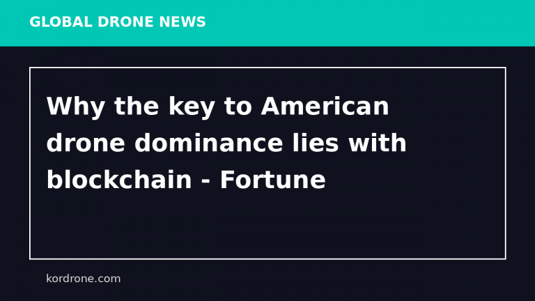 Why the key to American drone dominance lies with blockchain - Fortune