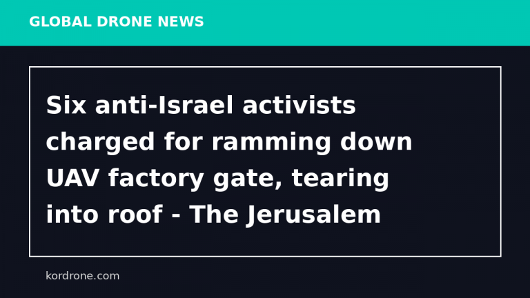 Six anti-Israel activists charged for ramming down UAV factory gate, tearing into roof - The Jerusalem Post