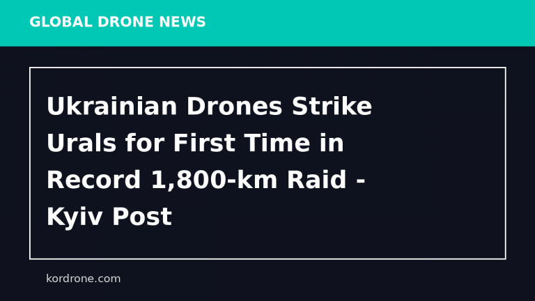 Ukrainian Drones Strike Urals for First Time in Record 1,800-km Raid - Kyiv Post
