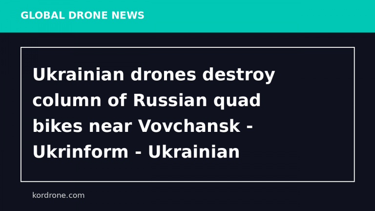 Ukrainian drones destroy column of Russian quad bikes near Vovchansk - Ukrinform - Ukrainian National News Agency