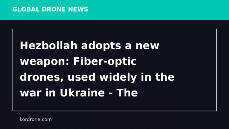 Hezbollah adopts a new weapon: Fiber-optic drones, used widely in the war in Ukraine - The Washington Post
