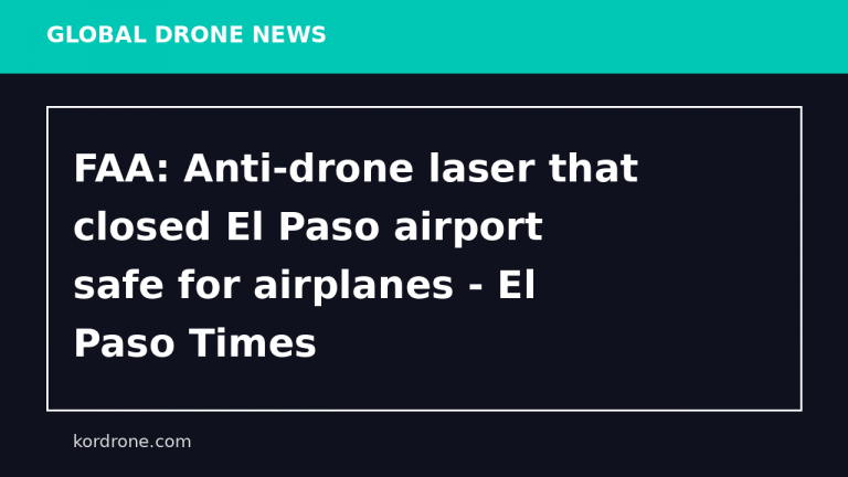 FAA: Anti-drone laser that closed El Paso airport safe for airplanes - El Paso Times