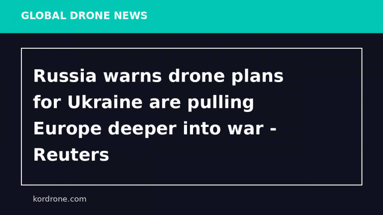 Russia warns drone plans for Ukraine are pulling Europe deeper into war - Reuters